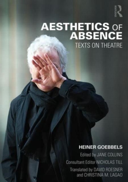 Aesthetics of Absence : Texts on Theatre
