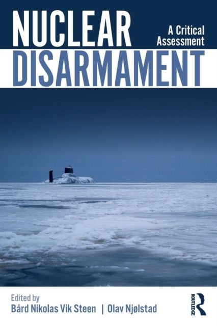 Nuclear Disarmament : A Critical Assessment