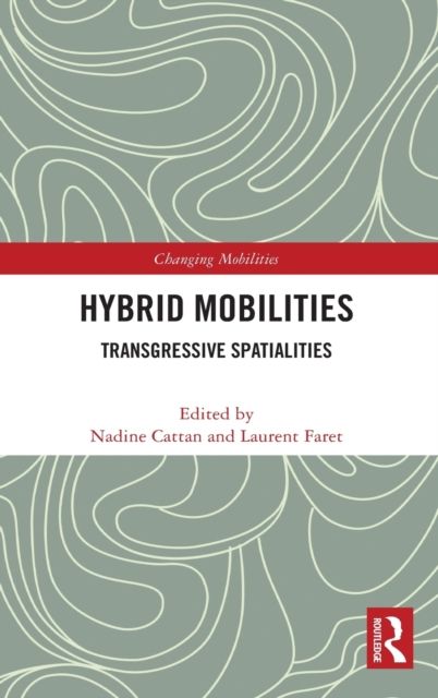 Hybrid Mobilities : Transgressive Spatialities