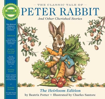 The Classic Tale of Peter Rabbit Heirloom Edition : The Classic Edition Hardcover with Audio CD Narrated by Jeff Bridges