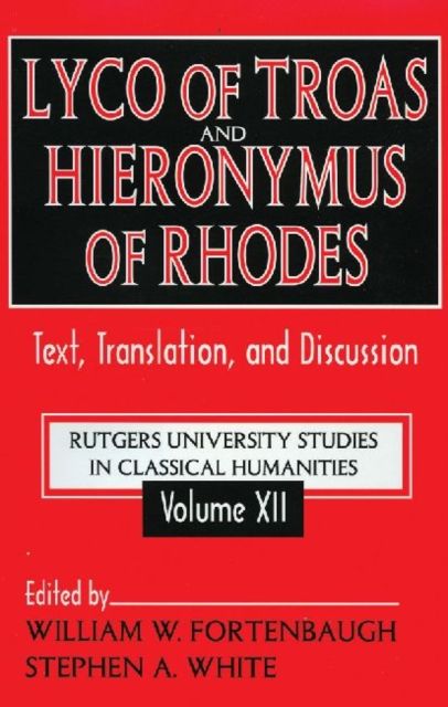 Lyco of Troas and Hieronymus of Rhodes : Text, Translation, and Discussion