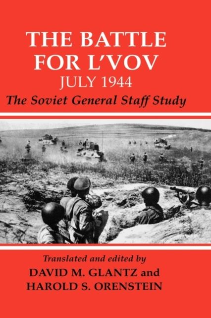 The Battle for L'vov July 1944 : The Soviet General Staff Study