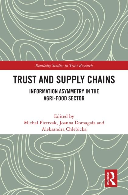 Trust and Supply Chains : Information Asymmetry in the Agri-Food Sector