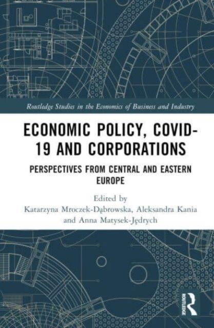 Economic Policy, COVID-19 and Corporations : Perspectives from Central and Eastern Europe