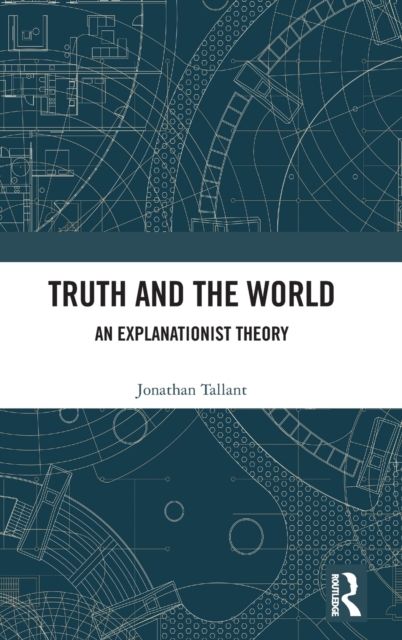 Truth and the World : An Explanationist Theory