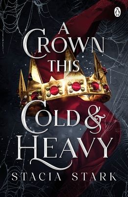 A Crown This Cold and Heavy : (Kingdom of Lies, book 3)