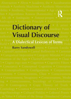 Dictionary of Visual Discourse : A Dialectical Lexicon of Terms