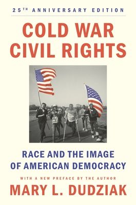 Cold War Civil Rights : Race and the Image of American Democracy, 25th anniversary edition