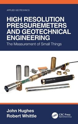 High Resolution Pressuremeters and Geotechnical Engineering : The Measurement of Small Things