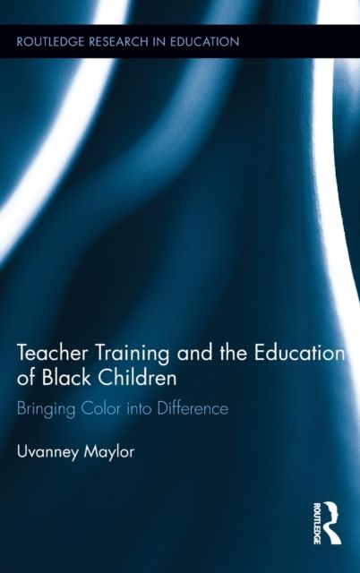 Teacher Training and the Education of Black Children : Bringing Color into Difference