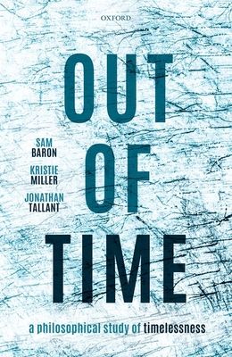 Out of Time : A Philosophical Study of Timelessness