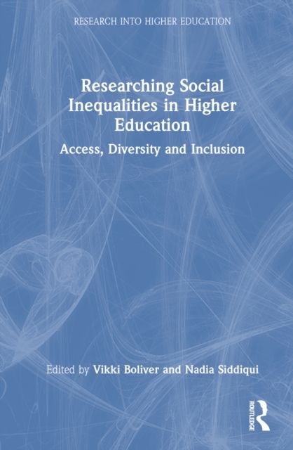 Researching Social Inequalities in Higher Education : Access, Diversity and Inclusion