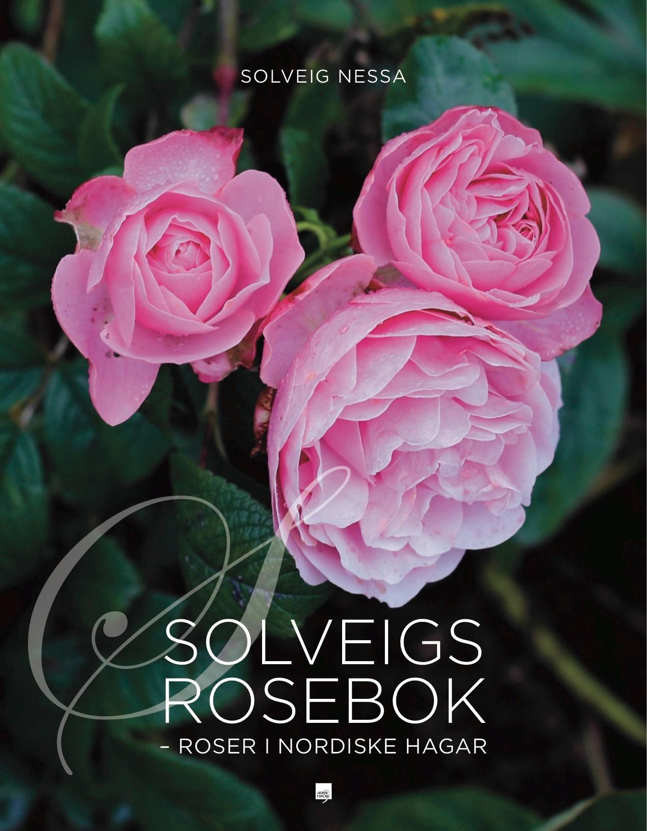 Solveigs rosebok : roser i Nordiske hagar