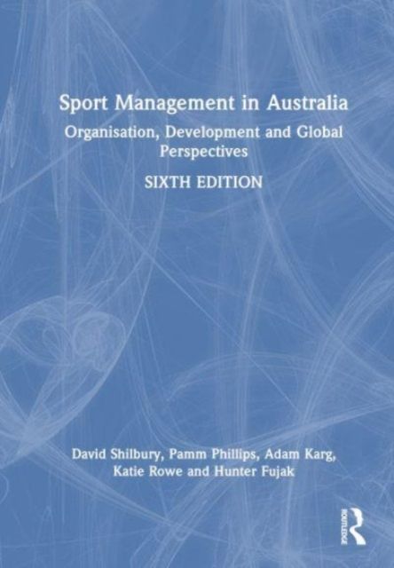 Sport Management in Australia : Organisation, Development and Global Perspectives