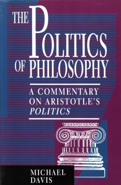 The Politics of Philosophy : A Commentary on Aristotle's Politics