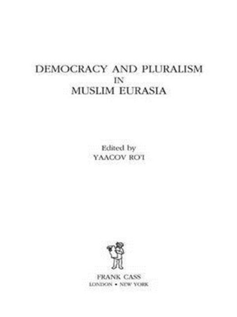 Democracy and Pluralism in Muslim Eurasia