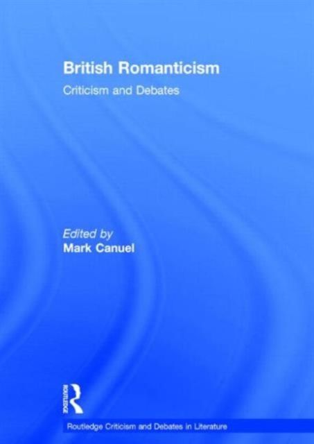British Romanticism : Criticism and Debates
