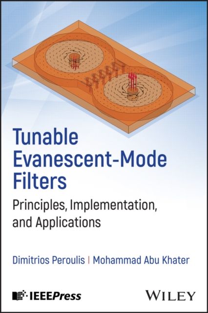 Tunable Evanescent-Mode Filters : Principles, Implementation, and Applications