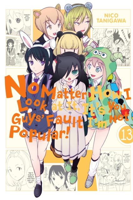 No matter how I look at it, it's you guys' fault I'm not popular!. 13