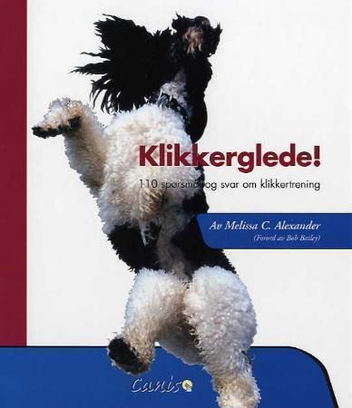 Klikkerglede! : 110 spørsmål og svar om klikkertrening