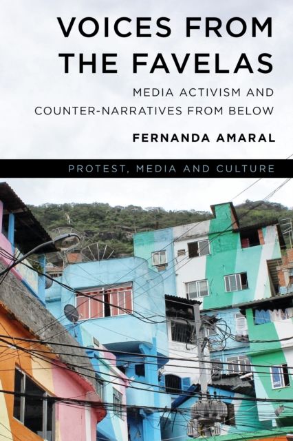 Voices from the Favelas : Media Activism and Counter-Narratives from Below
