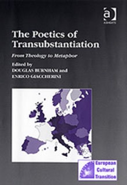 The Poetics of Transubstantiation : From Theology to Metaphor