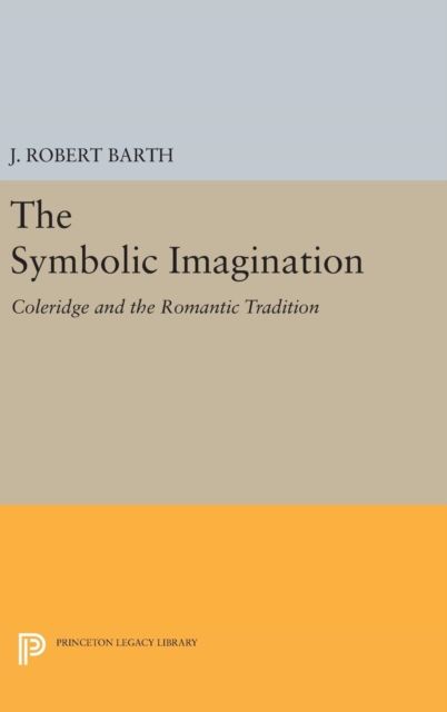 The Symbolic Imagination : Coleridge and the Romantic Tradition