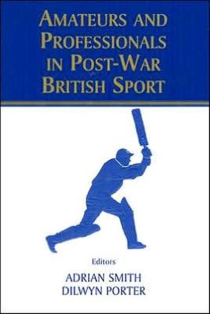 Amateurs and Professionals in Post-War British Sport
