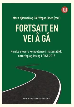 Fortsatt en vei å gå : norske elevers kompetanse i matematikk, naturfag og lesing i PISA 2012