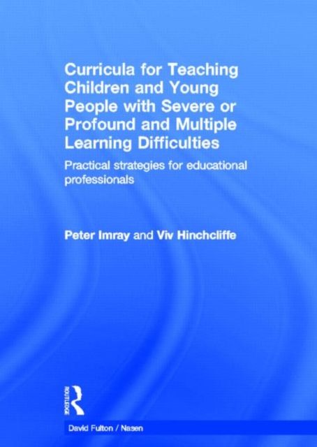 Curricula for Teaching Children and Young People with Severe or Profound and Multiple Learning Difficulties : Practical strategies for educational professionals