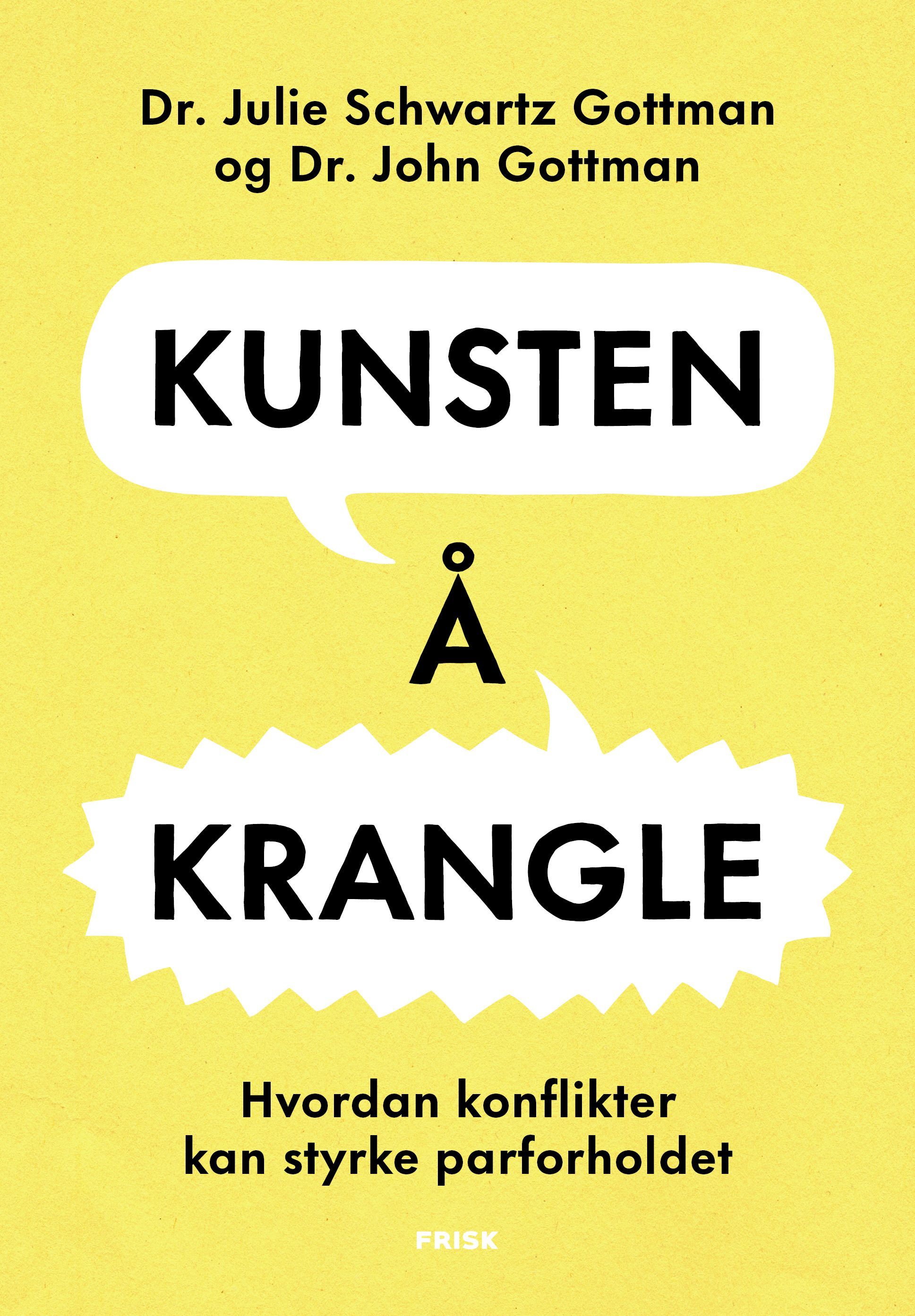 Kunsten å krangle : hvordan konflikter kan styrke parforholdet