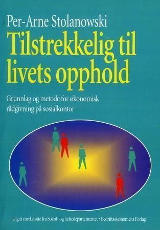 Tilstrekkelig til livets opphold : grunnlag og metode for økonomisk rådgivning på sosialkontor