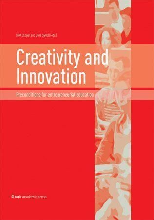Creativity and innovation : preconditions for entrepreneurial education