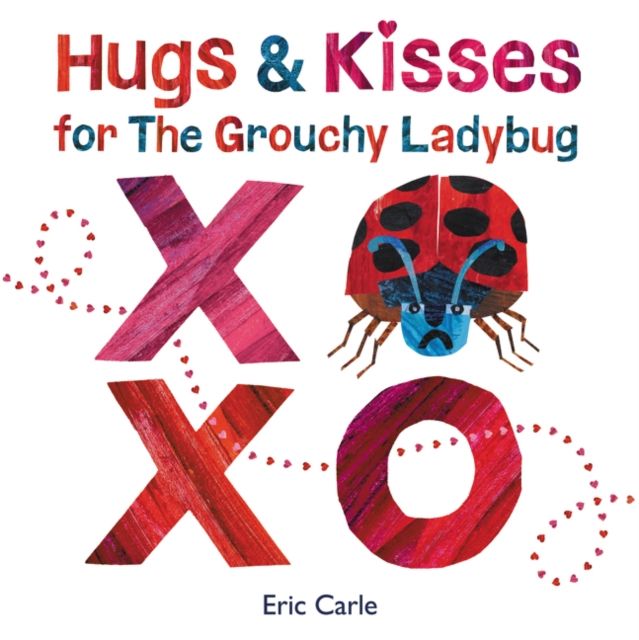 Hugs and kisses for the grouchy ladybug