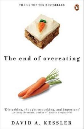 The End of Overeating : Taking control of our insatiable appetite