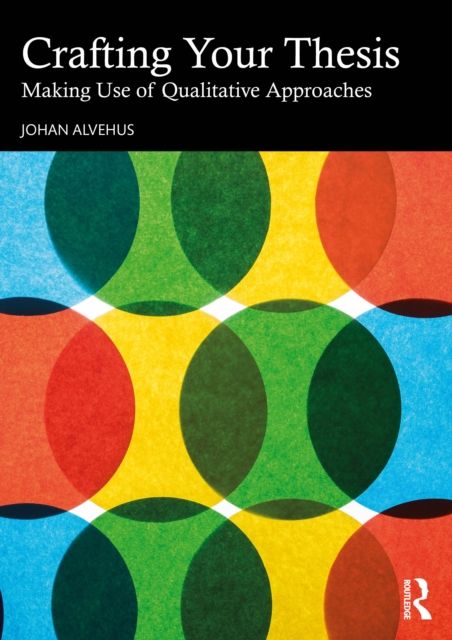 Crafting Your Thesis : Making Use of Qualitative Approaches