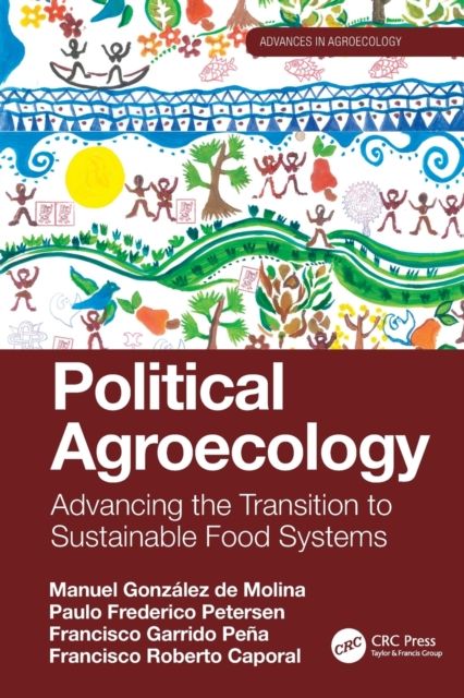 Political Agroecology : Advancing the Transition to Sustainable Food Systems