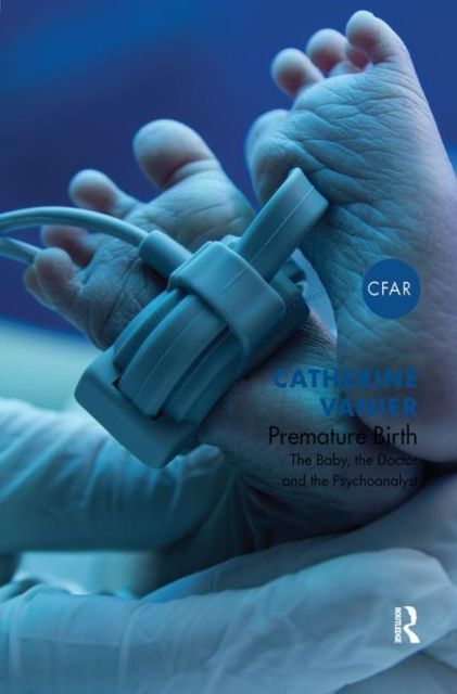 Premature Birth : The Baby, the Doctor and the Psychoanalyst