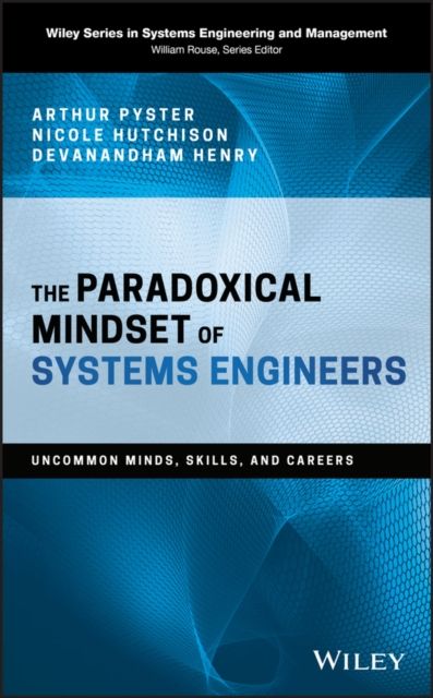 The Paradoxical Mindset of Systems Engineers : Uncommon Minds, Skills, and Careers