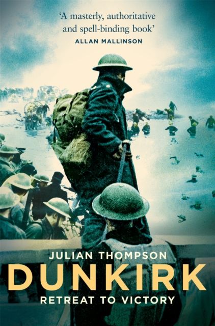 Dunkirk : Retreat to Victory