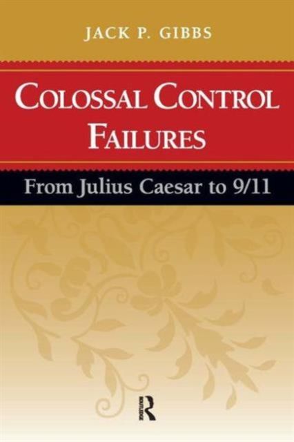 Colossal Control Failures : From Julius Caesar to 9/11