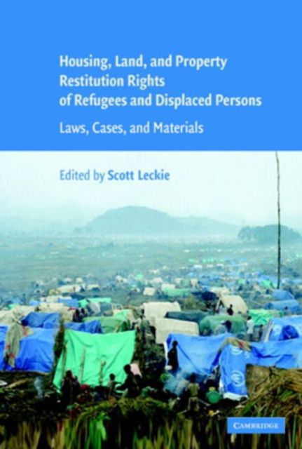 Housing and Property Restitution Rights of Refugees and Displaced Persons : Laws, Cases, and Materials