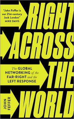 Right Across the World : The Global Networking of the Far-Right and the Left Response