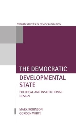 The Democratic Developmental State : Political and Institutional Design
