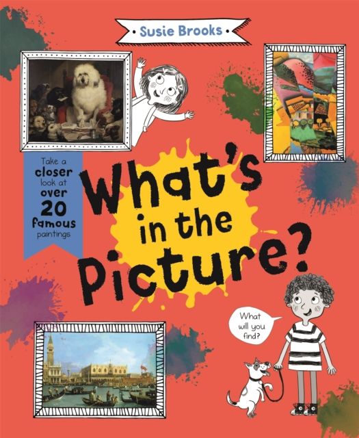 What's in the Picture? : Take a Closer Look at Over 20 Famous Paintings