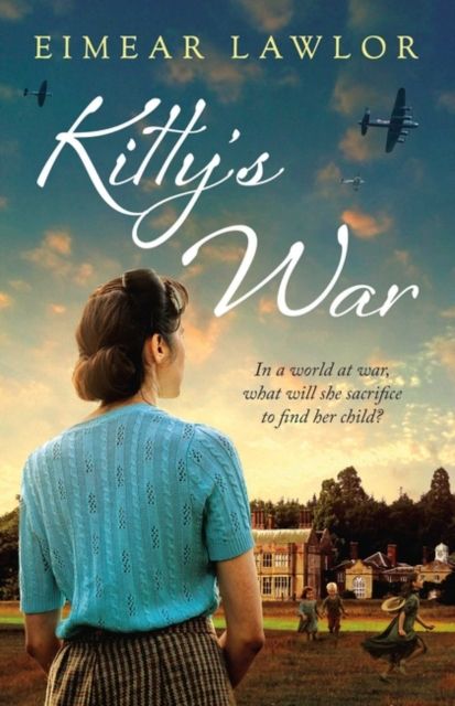 Kitty's War : A sweeping historical fiction novel from the author of Dublin's Girl