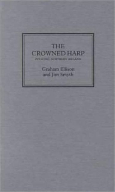 The Crowned Harp : Policing Northern Ireland