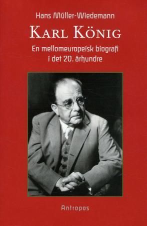 Karl König : en mellomeuropeisk biografi i det 20. århundre