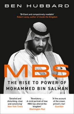 MBS : The Rise to Power of Mohammed Bin Salman