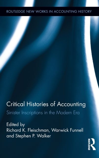 Critical Histories of Accounting : Sinister Inscriptions in the Modern Era